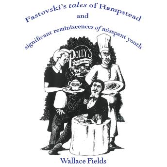 Fastovski's Tales of Hampstead: and significant reminiscences of misspent youth