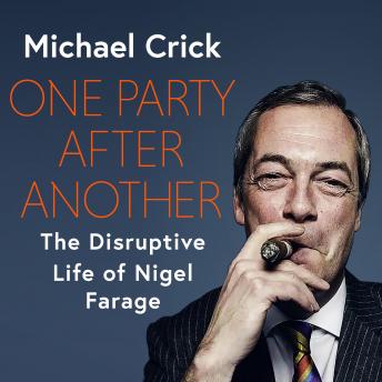 One Party After Another: The Disruptive Life of Nigel Farage details
