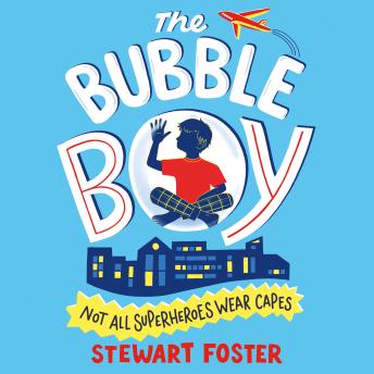 Listen The Bubble Boy By Stewart Foster Audiobook audiobook