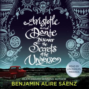 Aristotle and Dante Discover the Secrets of the Universe: The multi-award-winning international bestseller by Benjamin Alire Sáenz Signup to Get instant access Online Trial Audiobook