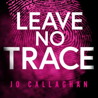 Leave No Trace: The new thriller from the author of the Theakstons Crime Novel of the Year, In the Blink of an Eye