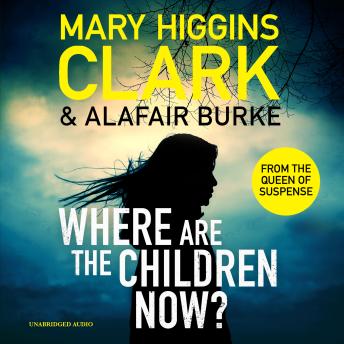 The Where Are The Children Now?: Return to where it all began with the bestselling Queen of Suspense