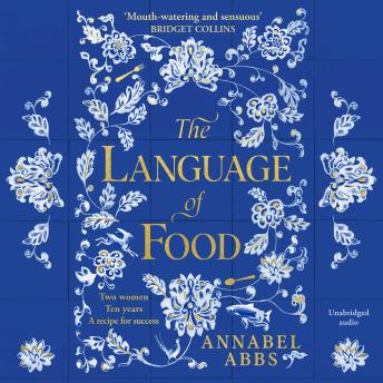 The Language of Food: 'Mouth-watering and sensuous, a real feast for the imagination' BRIDGET COLLINS