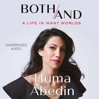 Listen Free to Both/And: A Life in Many Worlds by Huma Abedin with a Free  Trial.