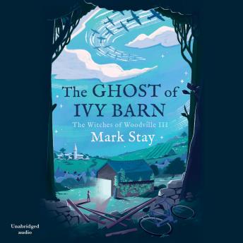 The Ghost of Ivy Barn: The Witches of Woodville 3
