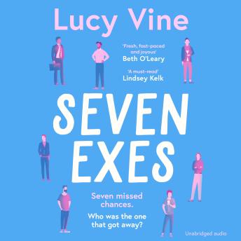 Seven Exes: 'Made me laugh out loud... fresh, fast-paced and joyous.' BETH O'LEARY