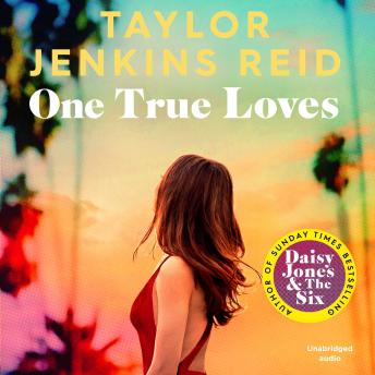 One True Loves, Audio book by Taylor Jenkins Reid