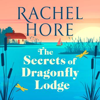 The Secrets of Dragonfly Lodge: Discover the captivating new novel from the million-copy bestseller Rachel Hore