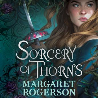 Download Sorcery of Thorns: Heart-racing fantasy from the New York Times bestselling author of An Enchantment of Ravens by Margaret Rogerson