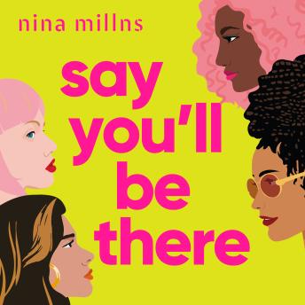 Say You'll Be There: a compelling and brilliantly real novel about friendship, love and betrayal