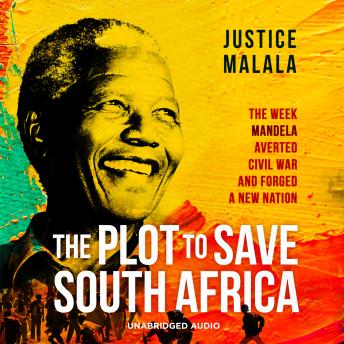 Download Plot to Save South Africa: The Week Mandela Averted Civil War and Forged a New Nation by Justice Malala