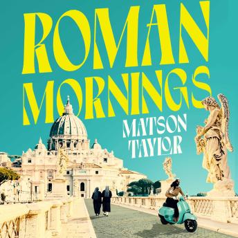 Roman Mornings: A novel of mysterious beauty that you will want to revisit time and time again
