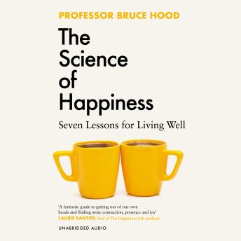 Download Science of Happiness: Seven Lessons for Living Well by Bruce Hood
