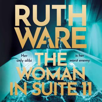 The Woman in Suite 11: The gripping follow-up to multi-million bestselling author Ruth Ware's The Woman in Cabin 10 – now a Netflix film, starring Keira Knightley.