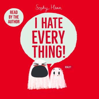 I Hate Everything - Sophy Henn I Hate Everything - Sophy Henn