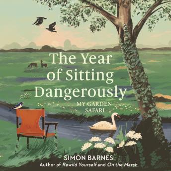 Download Year of Sitting Dangerously: My Garden Safari by Simon Barnes