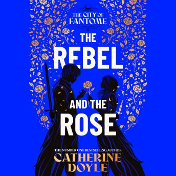 The Rebel and the Rose: THE NEW YORK TIMES BESTSELLING ROMANTASY SERIES