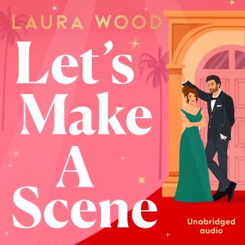 Let's Make a Scene: The irresistible filmset second chance romance from the author of UNDER YOUR SPELL
