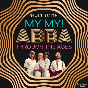 My My!: ABBA Through the Ages
