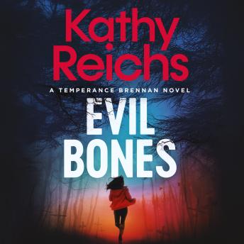 Evil Bones: A chilling forensic crime thriller that will get under your skin and stay there, from #1 New York Times bestselling author Kathy Reichs