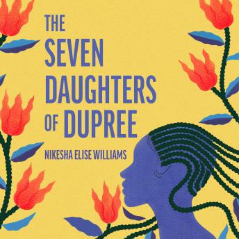 The Seven Daughters of Dupree: 'A masterful debut…immersive as it is unforgettable' Lizzie Damilola Blackburn