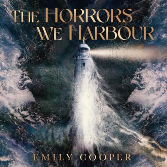The Horrors We Harbour: A Novel of Tides, Terror and the Secrets we fail to keep