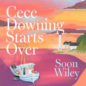 Cece Downing Starts Over: A warm and witty story of one woman's summer of reinvention
