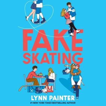 Fake Skating: From the no. 1 bestselling author of Better than the Movies - Lynn Painter Fake Skating: From the no. 1 bestselling author of Better than the Movies - Lynn Painter