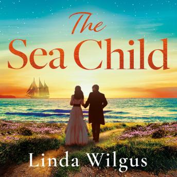The Sea Child: A gorgeous sweeping historical debut love story set in Cornwall - with a hint of magic and folklore