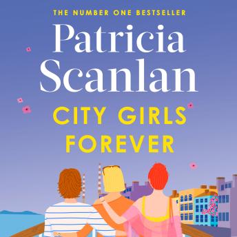 City Girls Forever: Warmth, wisdom and love on every page - if you treasured Maeve Binchy, read Patricia Scanlan - Patricia Scanlan