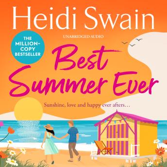 Best Summer Ever: Enjoy your best summer ever with million-copy Sunday Times bestselling author Heidi Swain