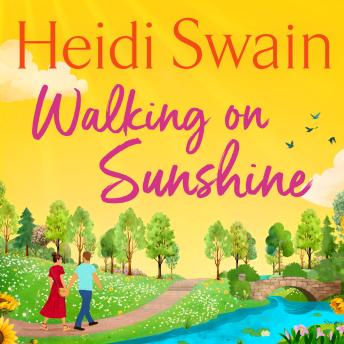 Walking on Sunshine: The perfect uplifting summer listen from million-copy Sunday Times bestselling author Heidi Swain