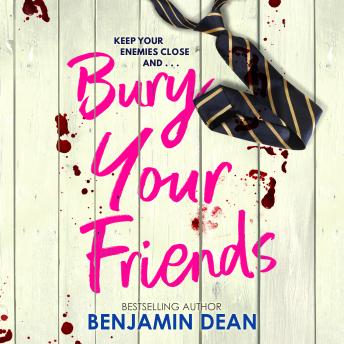 Bury Your Friends: The nepo-baby thriller from YA bestseller Benjamin Dean