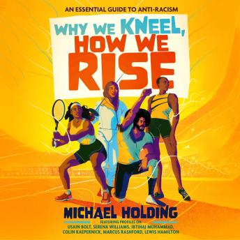 Why We Kneel, How We Rise: Children's Edition: An essential guide for anti-racism by award-winning author and sporting legend