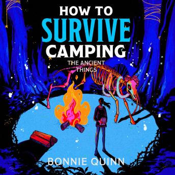 How to Survive Camping: The Ancient Things: A gruesomely funny and addictive must-read horror
