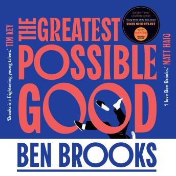 The Greatest Possible Good: Shortlisted for the Sunday Times Young Writer of the Year Award
