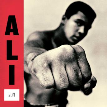 Ali: A Life: Shortlisted for the William Hill Sports Book of the Year 2017 - Jonathan Eig