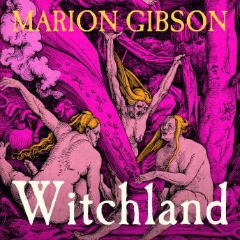 Witchland: A Tale of Witch Hunting and War in Seventeenth-Century Britain