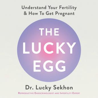 The Lucky Egg: Understand Your Fertility and How to Get Pregnant