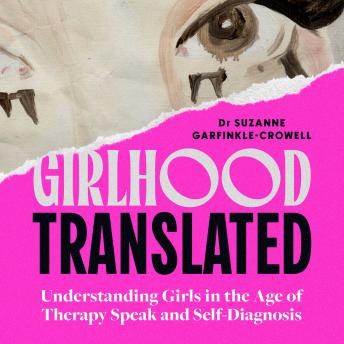 Girlhood, Translated: Understanding Girls in the Age of Therapy Speak and Self-Diagnosis