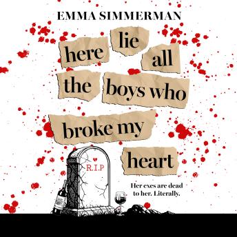 Here Lie All the Boys Who Broke My Heart: A binge-worthy campus thriller romance!