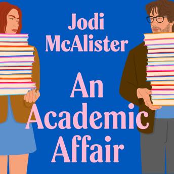 An Academic Affair: a rivals to lovers workplace romance heating up the classroom