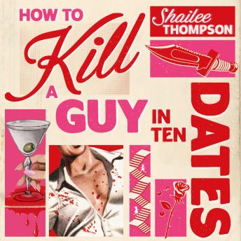 How to Kill a Guy in Ten Dates: Scream meets 00s romcom in this must-have sexy, funny and scary slasher romcom