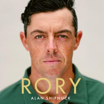 Rory: The Heartache and Triumph of Golf's Most Human Superstar