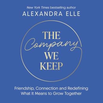 The Company We Keep: Alex Elle's radical guide to creating deeper connections