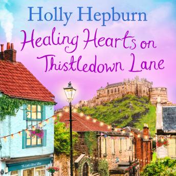 Healing Hearts on Thistledown Lane: Fall in love with this uplifting and charming romance novel from the author of RETURN TO HALF MOON FARM