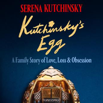 Kutchinsky's Egg: A Family Story of Love, Loss and Obsession