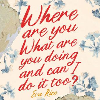 Where Are You What Are You Doing and Can I Do It Too?: The brand new book club novel from the bestselling author of The Lost Art of Keeping Secrets