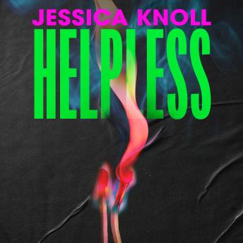 Helpless: 'Addictive' (Lisa Jewell) The SCORCHING new thriller from the New York Times bestselling author of Luckiest Girl Alive and Bright Young Women