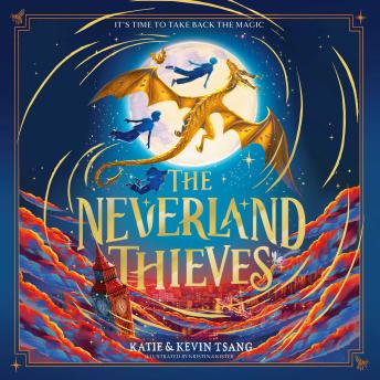The Neverland Thieves: Fly back to Neverland in the unmissable new magical adventure!